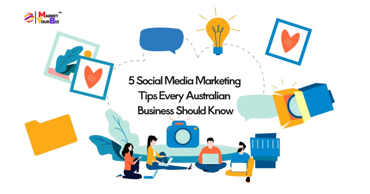 5 Social Media Marketing Tips Every Australian Business Should Know 